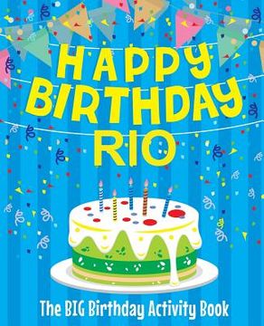portada Happy Birthday Rio - The Big Birthday Activity Book: (Personalized Children's Activity Book) (in English)