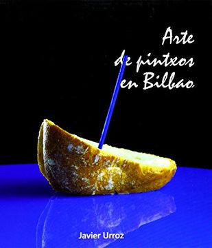portada Arte de Pintxos en Bilbao (in Spanish)