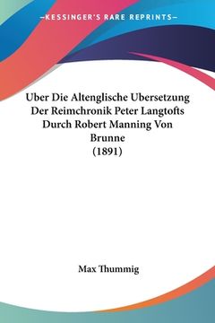 portada Uber Die Altenglische Ubersetzung Der Reimchronik Peter Langtofts Durch Robert Manning Von Brunne (1891) (in German)