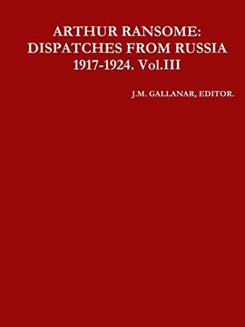 portada ARTHUR RANSOME: DISPATCHES FROM RUSSIA 1917-1924. Vol.III