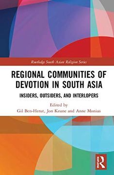 portada Regional Communities of Devotion in South Asia: Insiders, Outsiders, and Interlopers (Routledge South Asian Religion Series) (en Inglés)