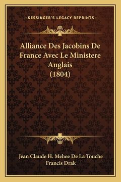 portada Alliance Des Jacobins De France Avec Le Ministere Anglais (1804) (en Francés)