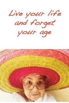 portada Live your life and forget your age: Positive attitude creates a healthy mind (in English)