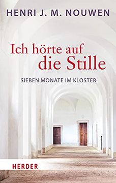 portada Ich Horte Auf Die Stille: Sieben Monate Im Kloster (in German)