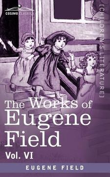 portada the works of eugene field vol. vi: echoes from the sabine farm (en Inglés)