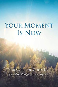 portada Your Moment is Now: 50 Memoirs of God? S Love (en Inglés)