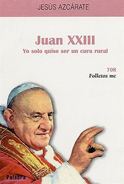 portada Juan XXIII: Quise ser sólo cura rural (Folletos MC)