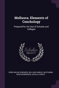 portada Mollusca. Elements of Conchology: Prepared for the Use of Schools and Colleges (en Inglés)