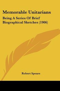 portada memorable unitarians: being a series of brief biographical sketches (1906) (in English)