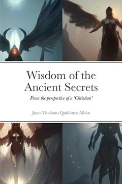 portada Wisdom of the Ancient Secrets: From the perspective of a 'Christian' (en Inglés)
