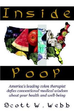 portada inside poop: america's leading colon therapist defies conventional medical wisdom about your health and well-being (en Inglés)
