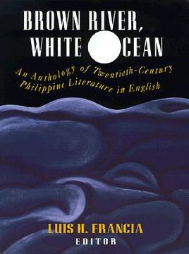 portada Brown River, White Ocean : An Anthology of Twentieth-Century Philippine Literature in English (en Inglés)
