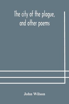 portada The city of the plague, and other poems (en Inglés)