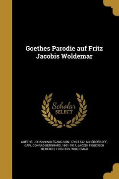 portada Goethes Parodie auf Fritz Jacobis Woldemar (in German)
