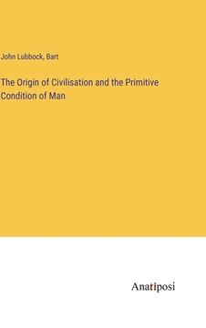 portada The Origin of Civilisation and the Primitive Condition of Man