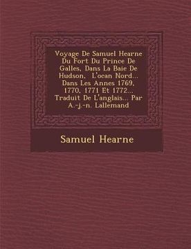 portada Voyage De Samuel Hearne Du Fort Du Prince De Galles, Dans La Baie De Hudson, � L'oc�an Nord... Dans Les Ann�es 1769, 1770, 1771 E (in French)