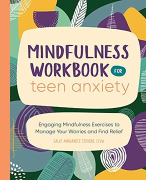 portada Mindfulness Workbook for Teen Anxiety: Engaging Mindfulness Exercises to Manage Your Worries and Find Relief (en Inglés)