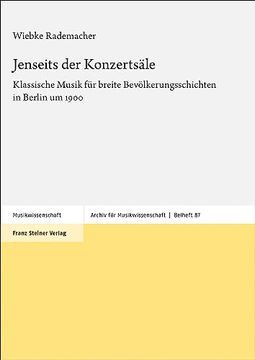 portada Jenseits Der Konzertsale: Klassische Musik Fur Breite Bevolkerungsschichten in Berlin Um 1900 (en Alemán)