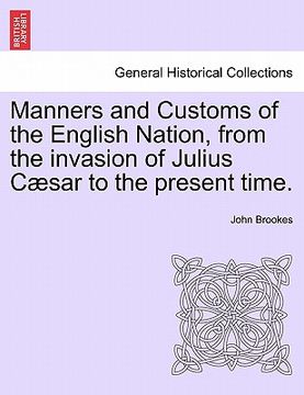portada manners and customs of the english nation, from the invasion of julius c sar to the present time. (en Inglés)