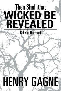portada Then Shall That Wicked Be Revealed: Babylon the Great (en Inglés)
