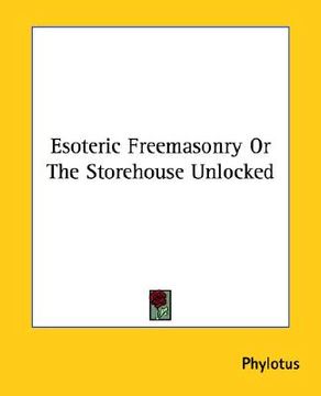 portada esoteric freemasonry or the storehouse unlocked (in English)