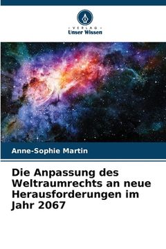 portada Die Anpassung des Weltraumrechts an neue Herausforderungen im Jahr 2067 (in German)