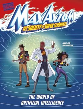portada The World of Artificial Intelligence: A max Axiom Super Scientist Adventure (Graphic Science: Max Axiom and the Society of Super Scientists)