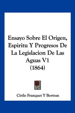 portada Ensayo Sobre el Origen, Espiritu y Progresos de la Legislacion de las Aguas v1 (1864) (in Spanish)