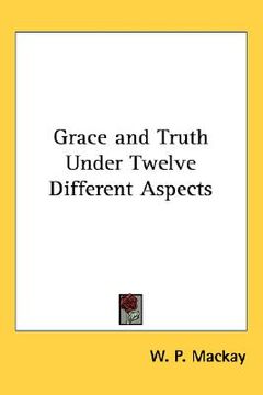 portada grace and truth under twelve different aspects (en Inglés)