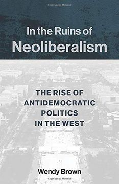 portada In the Ruins of Neoliberalism: The Rise of Antidemocratic Politics in the West (The Wellek Library Lectures) 
