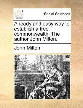 portada a ready and easy way to establish a free commonwealth. the author john milton.