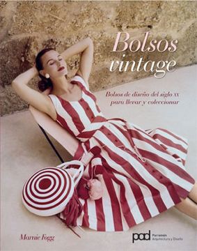 portada Bolsos Vintage: Bolsos de Diseño del Siglo xx Para Llevar y Coleccionar (in Spanish)