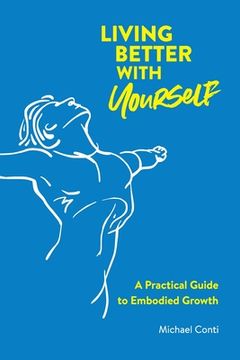 portada Living Better with Yourself: A Practical Guide to Embodied Growth (in English)
