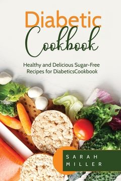 portada Diabetic Cookbook: Healthy and Delicious Sugar-Free Recipes for Diabetics (en Inglés)