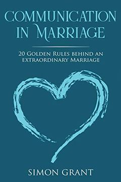 portada Communication in Marriage: 20 Golden Rules Behind an Extraordinary Marriage (in English)