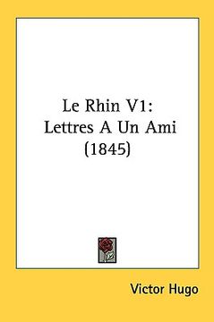 portada le rhin v1: lettres a un ami (1845) (in English)