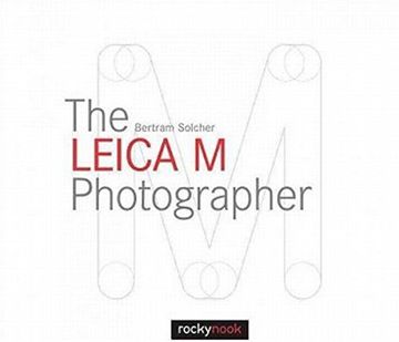 portada The Leica M Photographer: Photographing with Leica's Legendary Rangefinder Cameras (in English)