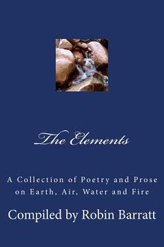 portada The Elements: A Collection of Poetry and Prose on Earth, Air, Water and Fire