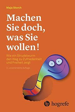 portada Machen sie Doch, was sie Wollen! Wie ein Strudelwurm den weg zu Zufriedenheit und Freiheit Zeigt (in German)