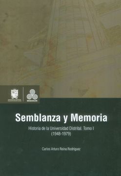 portada Semblanza y Memoria. Historia de la Universidad Distrital. Tomo i (1948-1979)