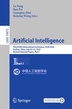 portada Artificial Intelligence: Third Caai International Conference, Cicai 2023, Fuzhou, China, July 22-23, 2023, Revised Selected Papers, Part I