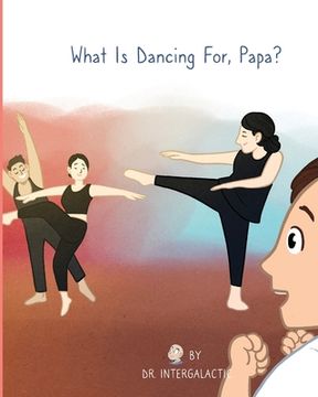 portada What Is Dancing For, Papa? (en Inglés)