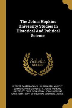 portada The Johns Hopkins University Studies In Historical And Political Science (en Inglés)