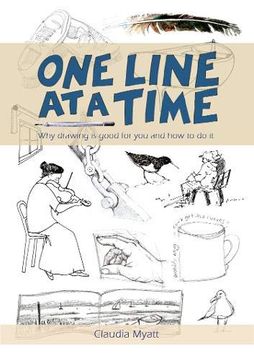 portada One Line at a Time: Why Drawing is Good for you and how to do it? (in English)
