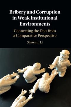 portada Bribery and Corruption in Weak Institutional Environments: Connecting the Dots From a Comparative Perspective (in English)