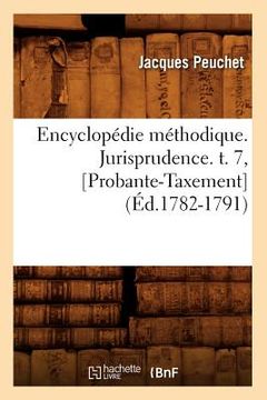 portada Encyclopédie Méthodique. Jurisprudence. T. 7, [Probante-Taxement] (Éd.1782-1791) (en Francés)