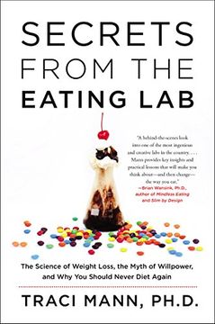 portada Secrets From the Eating Lab: The Science of Weight Loss, the Myth of Willpower, and Why You Should Never Diet Again