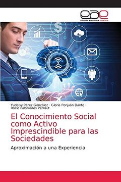 portada El Conocimiento Social Como Activo Imprescindible Para las Sociedades: Aproximación a una Experiencia