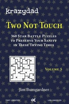 portada Krazydad Two Not Touch Volume 5: 360 Star Battle Puzzles to Preserve Your Sanity in These Trying Times (en Inglés)