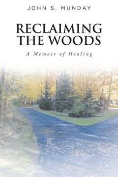 portada Reclaiming The Woods A Memoir of Healing (en Inglés)
